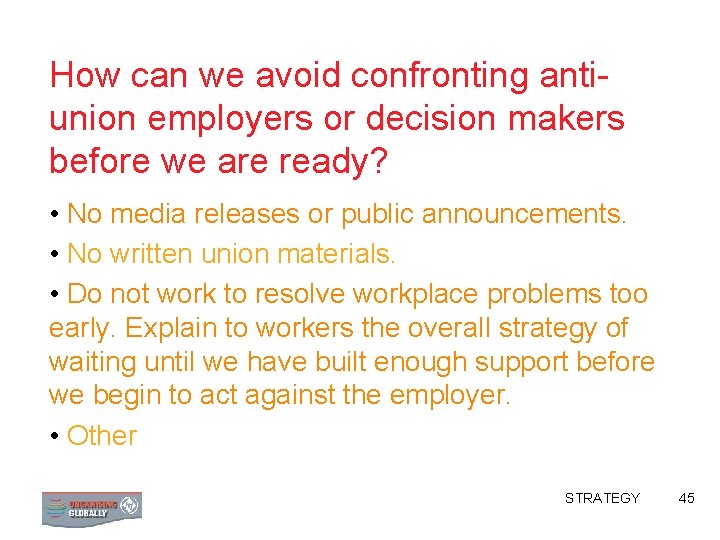 How can we avoid confronting antiunion employers or decision makers before we are ready?