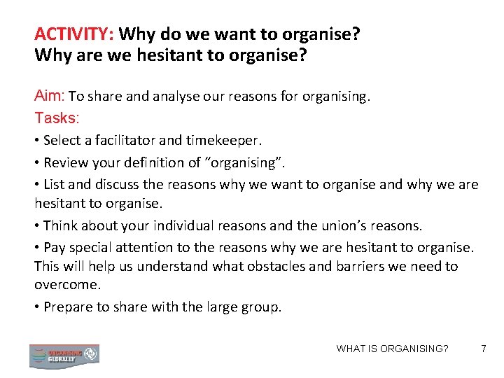 ACTIVITY: Why do we want to organise? Why are we hesitant to organise? Aim: