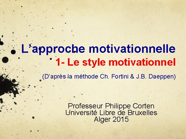 L’approche motivationnelle 1 - Le style motivationnel (D’après la méthode Ch. Fortini & J.