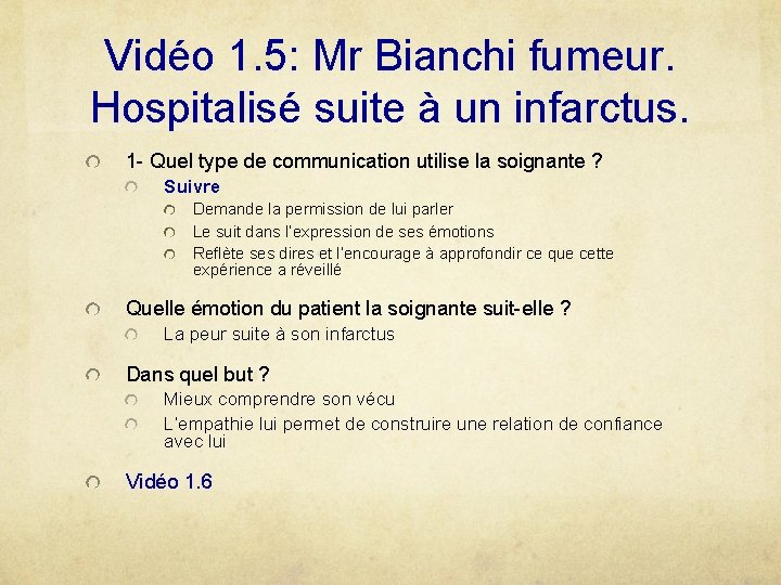 Vidéo 1. 5: Mr Bianchi fumeur. Hospitalisé suite à un infarctus. 1 - Quel