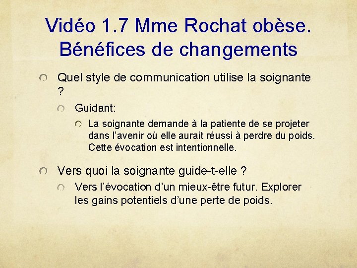 Vidéo 1. 7 Mme Rochat obèse. Bénéfices de changements Quel style de communication utilise
