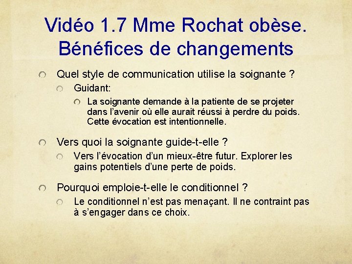 Vidéo 1. 7 Mme Rochat obèse. Bénéfices de changements Quel style de communication utilise