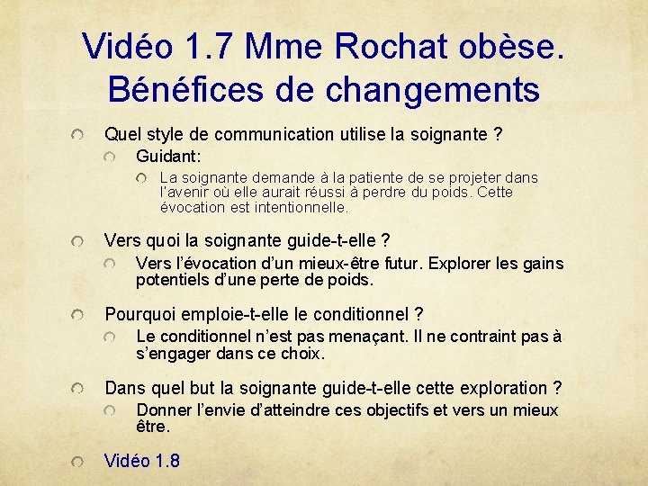 Vidéo 1. 7 Mme Rochat obèse. Bénéfices de changements Quel style de communication utilise