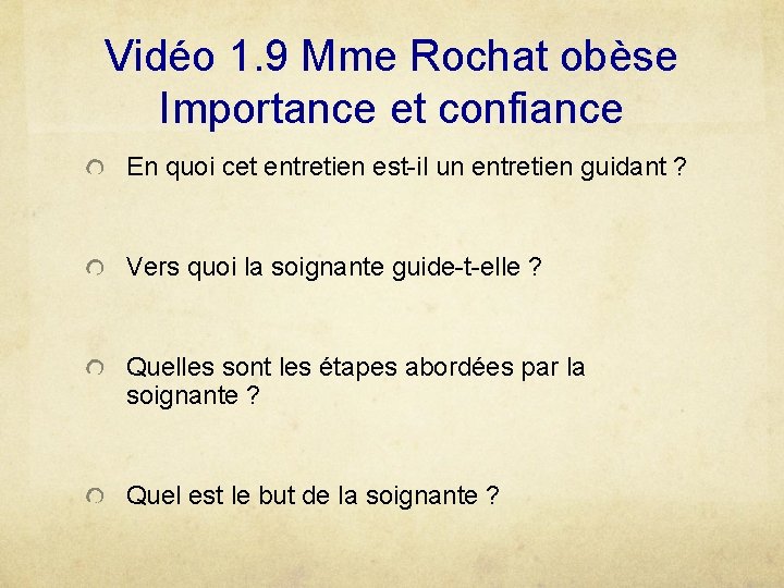 Vidéo 1. 9 Mme Rochat obèse Importance et confiance En quoi cet entretien est-il