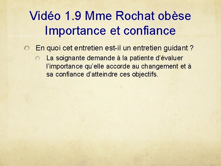Vidéo 1. 9 Mme Rochat obèse Importance et confiance En quoi cet entretien est-il