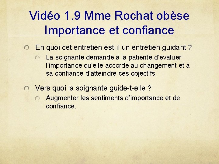 Vidéo 1. 9 Mme Rochat obèse Importance et confiance En quoi cet entretien est-il