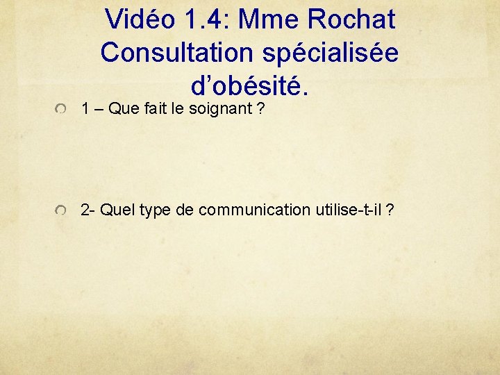 Vidéo 1. 4: Mme Rochat Consultation spécialisée d’obésité. 1 – Que fait le soignant