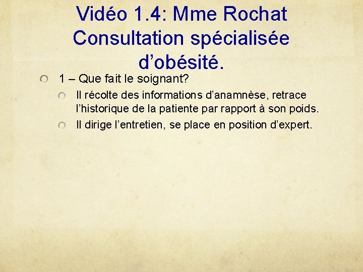 Vidéo 1. 4: Mme Rochat Consultation spécialisée d’obésité. 1 – Que fait le soignant?