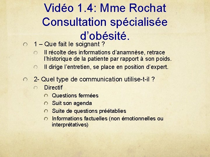 Vidéo 1. 4: Mme Rochat Consultation spécialisée d’obésité. 1 – Que fait le soignant