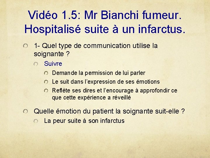 Vidéo 1. 5: Mr Bianchi fumeur. Hospitalisé suite à un infarctus. 1 - Quel