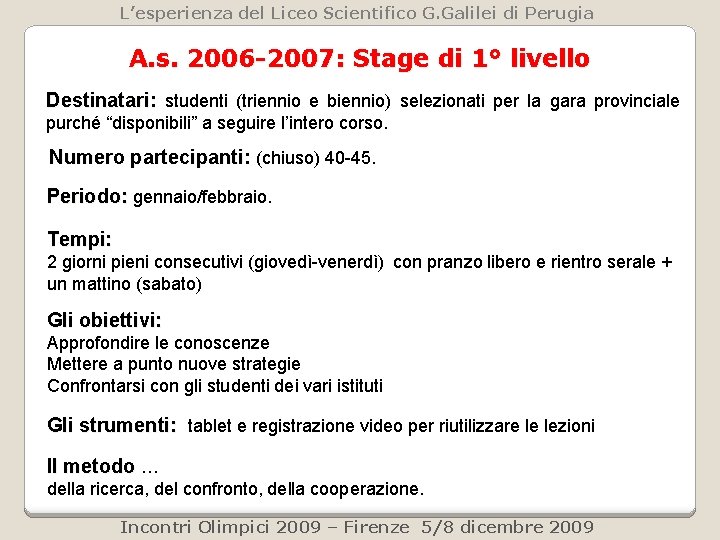 L’esperienza del Liceo Scientifico G. Galilei di Perugia A. s. 2006 -2007: Stage di L’esperienza del Liceo Scientifico G. Galilei di Perugia A. s. 2006 -2007: Stage di