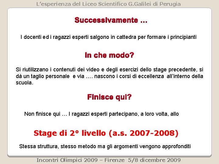 L’esperienza del Liceo Scientifico G. Galilei di Perugia Successivamente … I docenti ed i L’esperienza del Liceo Scientifico G. Galilei di Perugia Successivamente … I docenti ed i