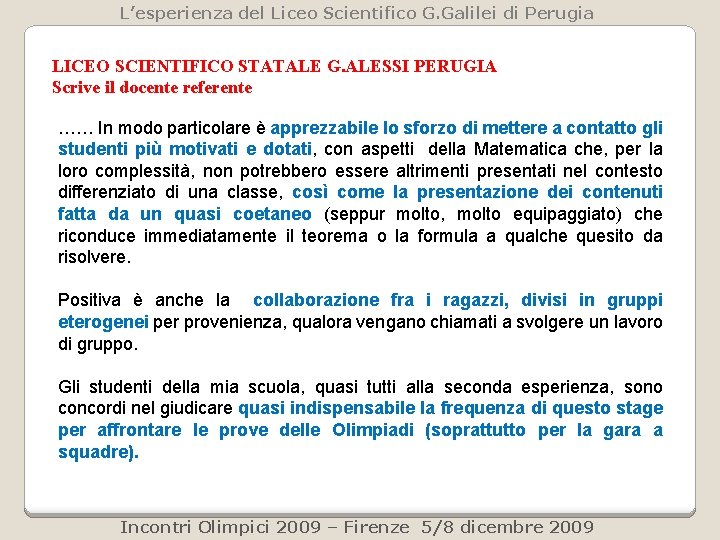 L’esperienza del Liceo Scientifico G. Galilei di Perugia LICEO SCIENTIFICO STATALE G. ALESSI PERUGIA L’esperienza del Liceo Scientifico G. Galilei di Perugia LICEO SCIENTIFICO STATALE G. ALESSI PERUGIA
