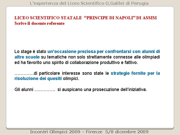 L’esperienza del Liceo Scientifico G. Galilei di Perugia LICEO SCIENTIFICO STATALE “PRINCIPE DI NAPOLI” L’esperienza del Liceo Scientifico G. Galilei di Perugia LICEO SCIENTIFICO STATALE “PRINCIPE DI NAPOLI”