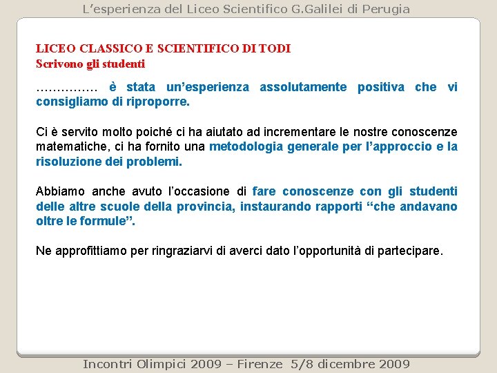 L’esperienza del Liceo Scientifico G. Galilei di Perugia LICEO CLASSICO E SCIENTIFICO DI TODI L’esperienza del Liceo Scientifico G. Galilei di Perugia LICEO CLASSICO E SCIENTIFICO DI TODI