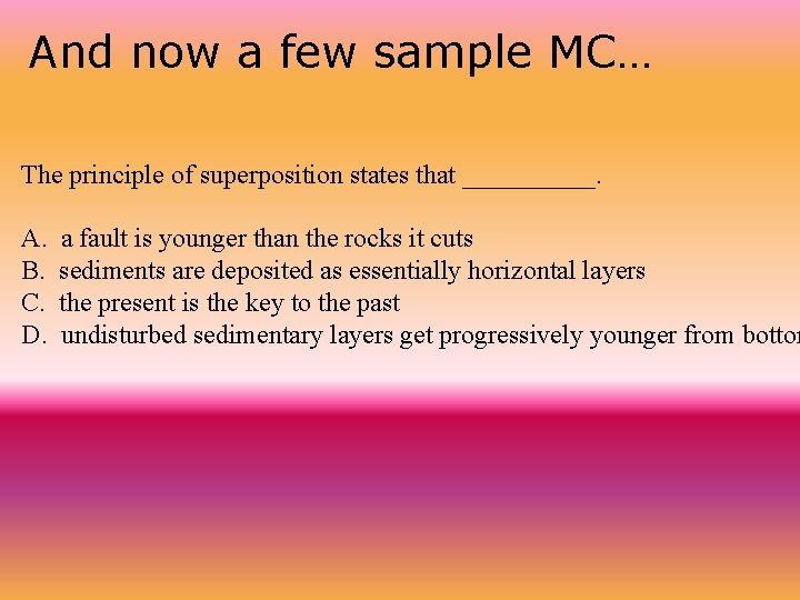 And now a few sample MC… The principle of superposition states that _____. A.