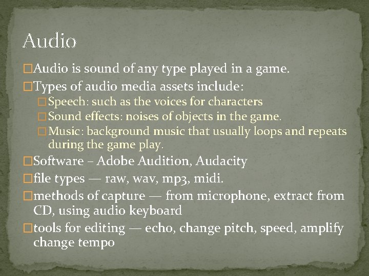 Audio �Audio is sound of any type played in a game. �Types of audio