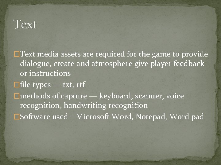 Text �Text media assets are required for the game to provide dialogue, create and
