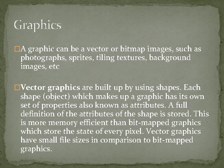 Graphics �A graphic can be a vector or bitmap images, such as photographs, sprites,