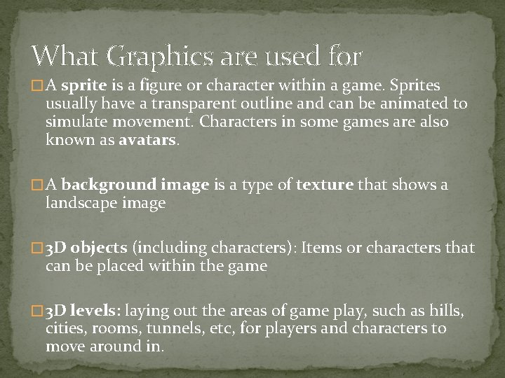 What Graphics are used for � A sprite is a figure or character within