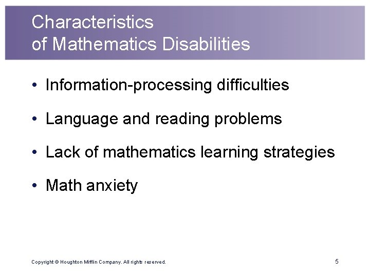 Characteristics of Mathematics Disabilities • Information-processing difficulties • Language and reading problems • Lack
