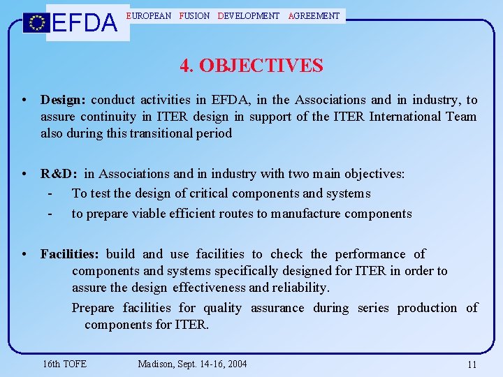 EFDA EUROPEAN FUSION DEVELOPMENT AGREEMENT 4. OBJECTIVES • Design: conduct activities in EFDA, in