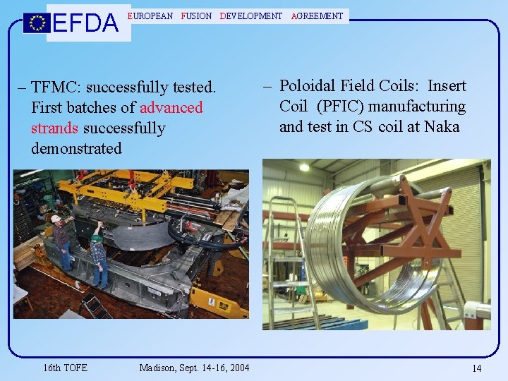 EFDA EUROPEAN FUSION DEVELOPMENT – TFMC: successfully tested. First batches of advanced strands successfully