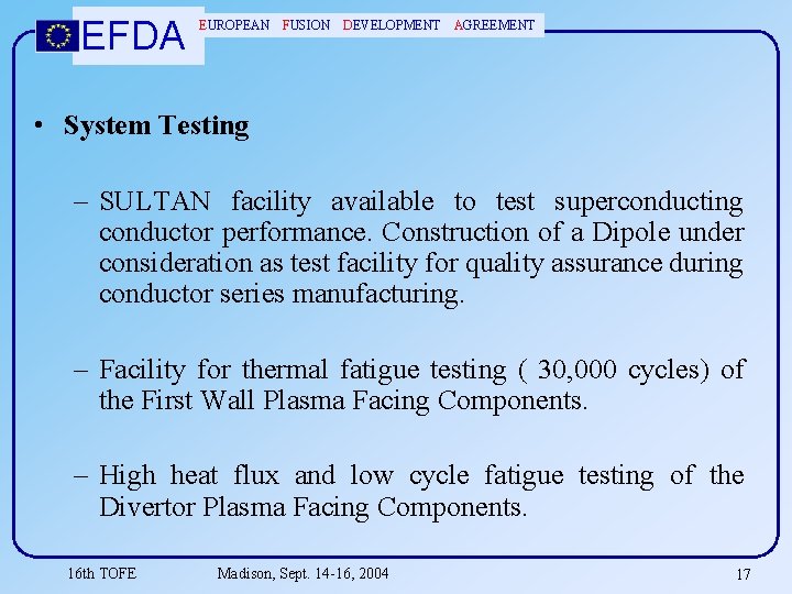 EFDA EUROPEAN FUSION DEVELOPMENT AGREEMENT • System Testing – SULTAN facility available to test