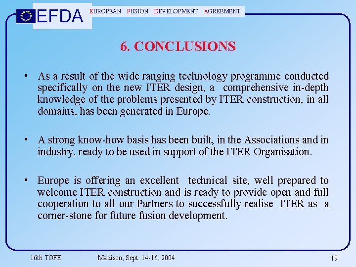 EFDA EUROPEAN FUSION DEVELOPMENT AGREEMENT 6. CONCLUSIONS • As a result of the wide