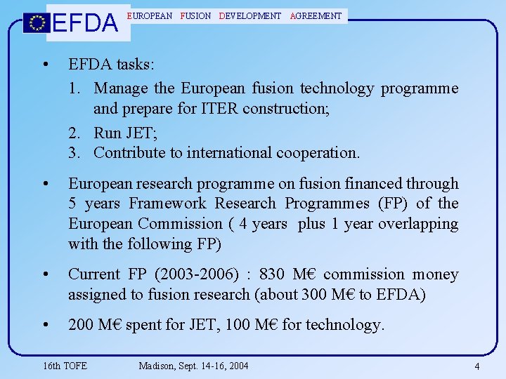 EFDA EUROPEAN FUSION DEVELOPMENT AGREEMENT • EFDA tasks: 1. Manage the European fusion technology