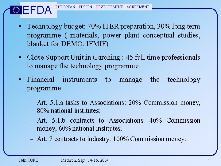 EFDA EUROPEAN FUSION DEVELOPMENT AGREEMENT • Technology budget: 70% ITER preparation, 30% long term