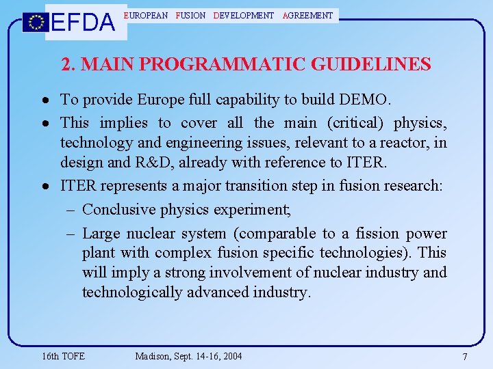 EFDA EUROPEAN FUSION DEVELOPMENT AGREEMENT 2. MAIN PROGRAMMATIC GUIDELINES To provide Europe full capability