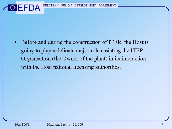 EFDA EUROPEAN FUSION DEVELOPMENT AGREEMENT • Before and during the construction of ITER, the