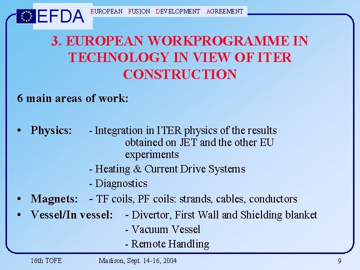 EFDA EUROPEAN FUSION DEVELOPMENT AGREEMENT 3. EUROPEAN WORKPROGRAMME IN TECHNOLOGY IN VIEW OF ITER
