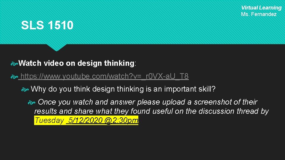 Virtual Learning Ms. Fernandez SLS 1510 Watch video on design thinking: https: //www. youtube.