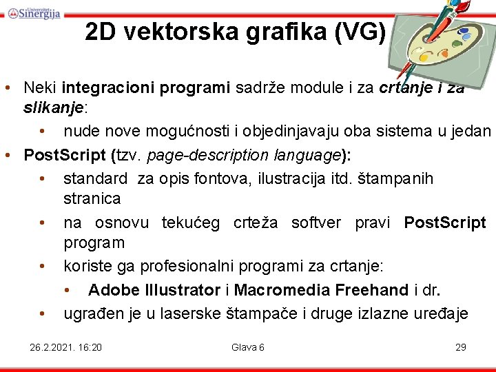 2 D vektorska grafika (VG) • Neki integracioni programi sadrže module i za crtanje