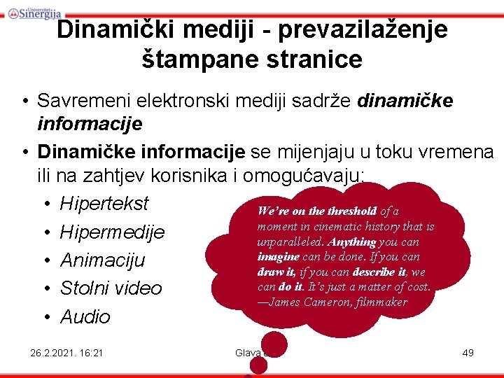 Dinamički mediji - prevazilaženje štampane stranice • Savremeni elektronski mediji sadrže dinamičke informacije •