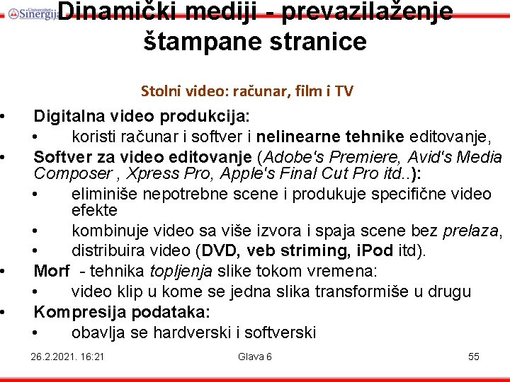  • • Dinamički mediji - prevazilaženje štampane stranice Stolni video: računar, film i