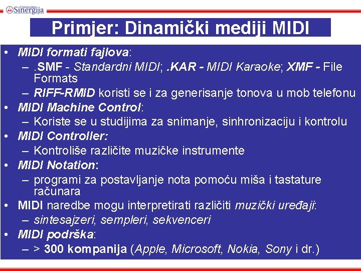 Primjer: Dinamički mediji MIDI • MIDI formati fajlova: –. SMF - Standardni MIDI; .