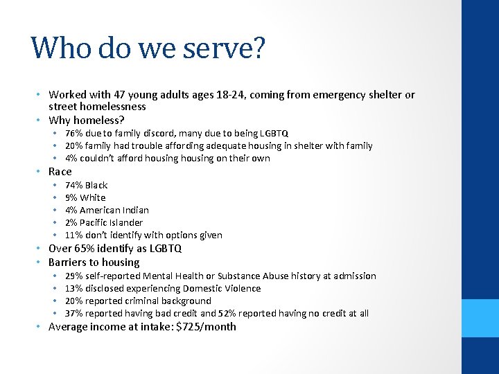 Who do we serve? • Worked with 47 young adults ages 18 -24, coming