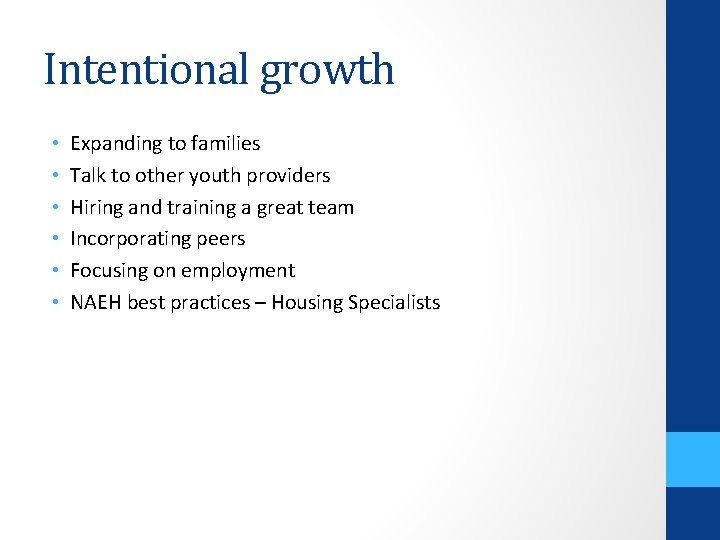 Intentional growth • • • Expanding to families Talk to other youth providers Hiring