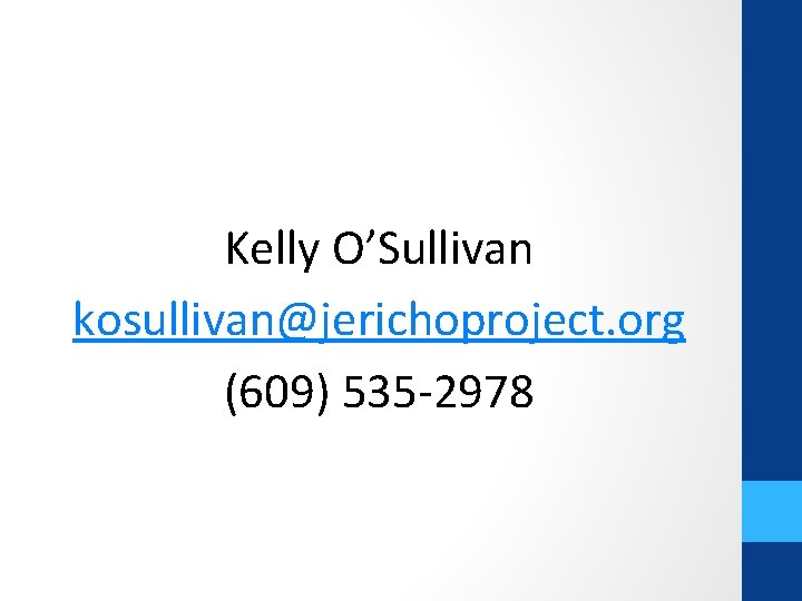 Kelly O’Sullivan kosullivan@jerichoproject. org (609) 535 -2978 