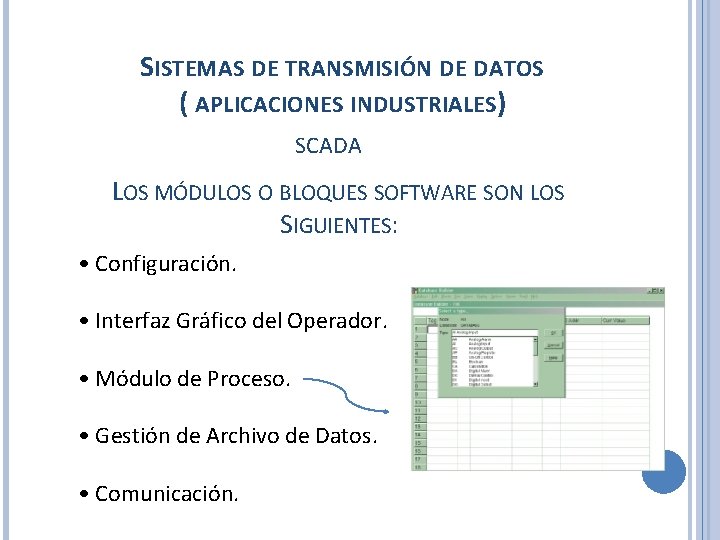 SISTEMAS DE TRANSMISIÓN DE DATOS ( APLICACIONES INDUSTRIALES) SCADA LOS MÓDULOS O BLOQUES SOFTWARE