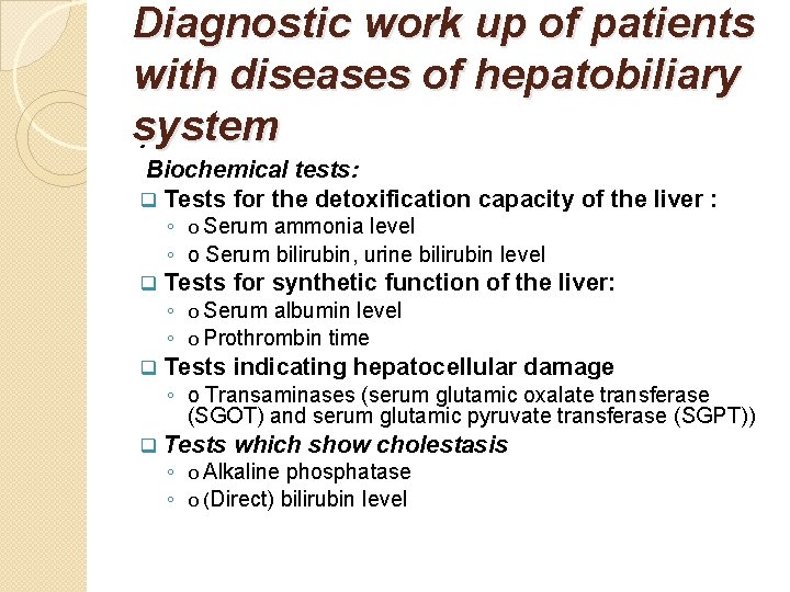 Diagnostic work up of patients with diseases of hepatobiliary system. Biochemical tests: q Tests