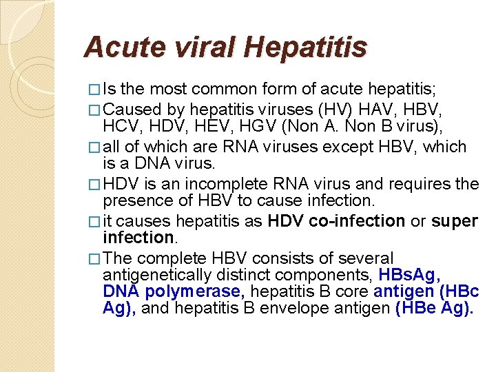 Acute viral Hepatitis � Is the most common form of acute hepatitis; � Caused