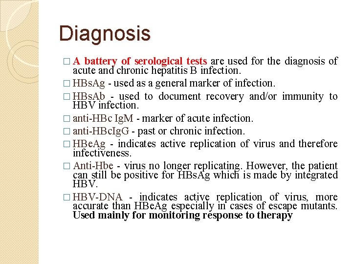 Diagnosis �A battery of serological tests are used for the diagnosis of acute and