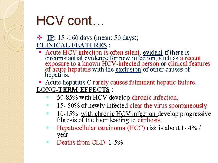 HCV cont… v IP: 15 -160 days (mean: 50 days); CLINICAL FEATURES : §