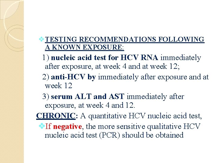 v. TESTING RECOMMENDATIONS FOLLOWING A KNOWN EXPOSURE: 1) nucleic acid test for HCV RNA