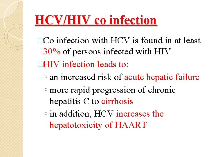 HCV/HIV co infection �Co infection with HCV is found in at least 30% of