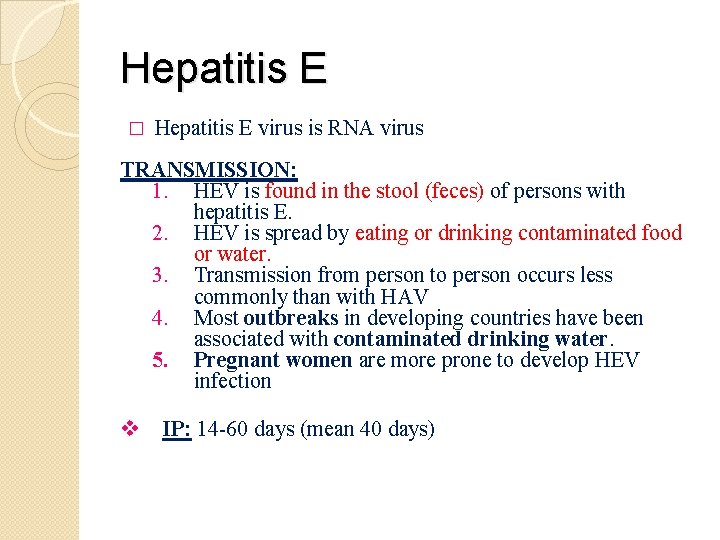 Hepatitis E � Hepatitis E virus is RNA virus TRANSMISSION: 1. HEV is found
